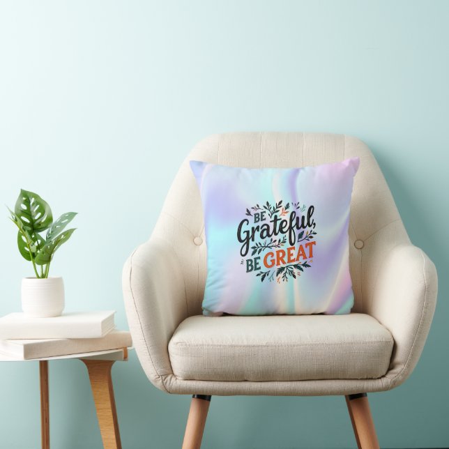 Be Grateful, Be Great Throw Pillow (Chair)