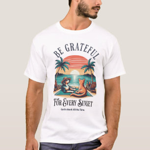 Be Grateful for Every Sunset T-Shirt