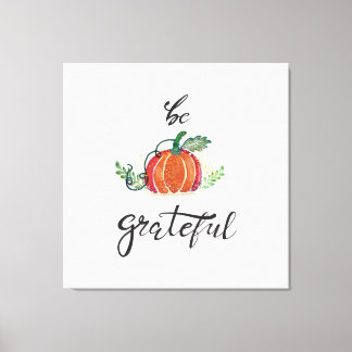 Be grateful pumpkin leafs watercolor Canvas Print