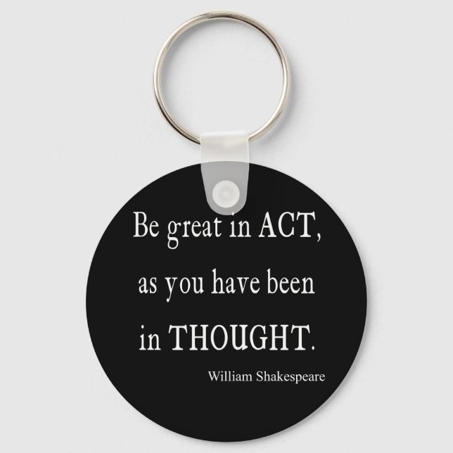Be Great in Act As Been Thought Shakespeare Quote Keychain (Front)