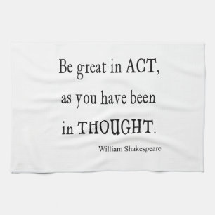 Be Great in Act As Been Thought Shakespeare Quote Kitchen Towel
