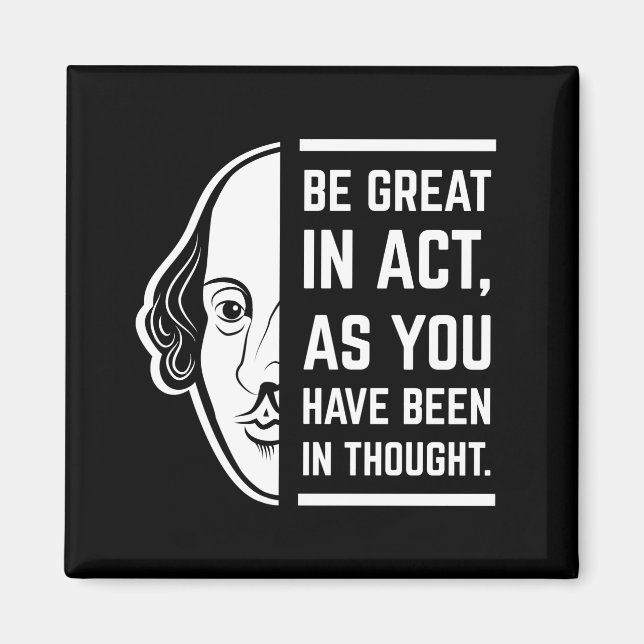 Be Great In Act Shakespeare Thespian Quote Magnet (Front)