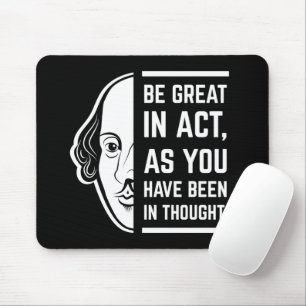 Be Great In Act Shakespeare Thespian Quote Mouse Pad
