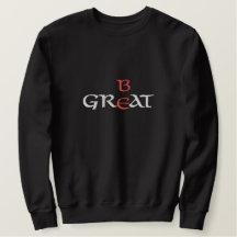 Be Great Sweatshirt