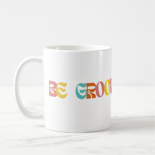 "Be Groovy All Day" Coffee Mug