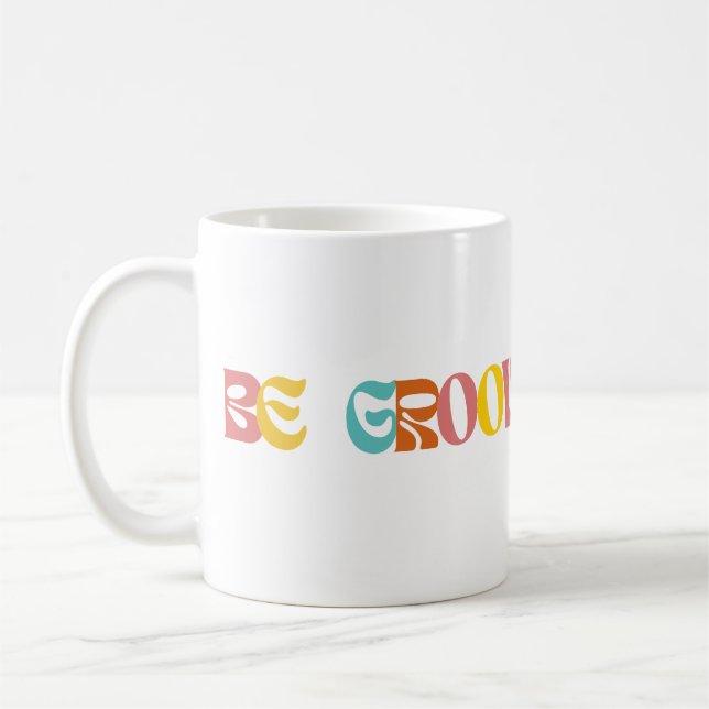 "Be Groovy All Day"  Coffee Mug (Left)