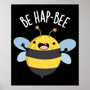 Be Hap-bee Funny Bee Pun Dark BG Poster