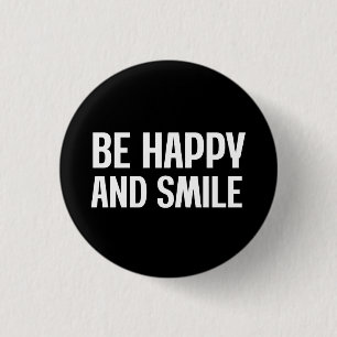 Be Happy And Smile  1 Inch Round Button