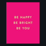 BE HAPPY BE BRIGHT BE YOU hot pink art print<br><div class="desc"></div>