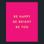 BE HAPPY BE BRIGHT BE YOU hot pink art print<br><div class="desc"></div>