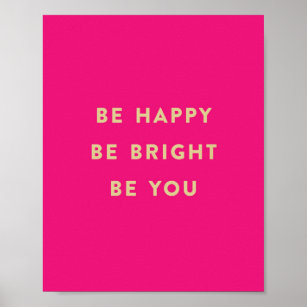 BE HAPPY BE BRIGHT BE YOU hot pink art print