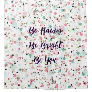 “Be Happy. Be Bright. Be You.” quote Pretty dots