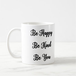 Be Happy Be Kind Be You Mug