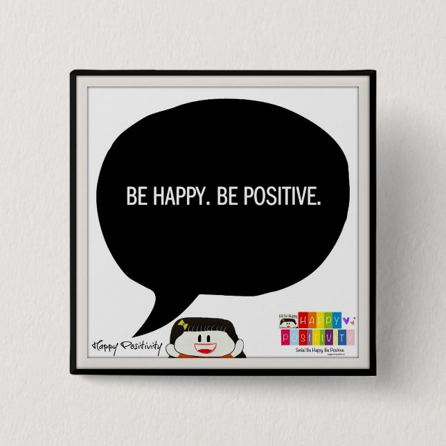 Be Happy. Be Positive. 2 Inch Square Button. Button (Front)