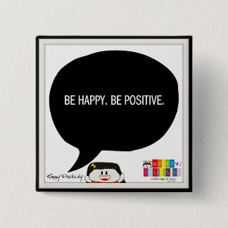 Be Happy. Be Positive. 2 Inch Square Button. Button