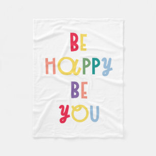 Be Happy Be You Fleece Blanket