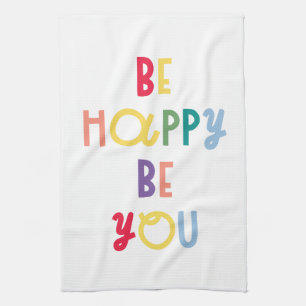 Be Happy Be You Kitchen Towel