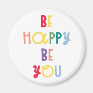 Be Happy Be You Magnet