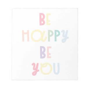 Be Happy Be You Notepad