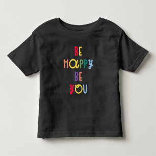 Be Happy Be You Toddler T-shirt