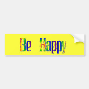 Be Happy Bumper Sticker