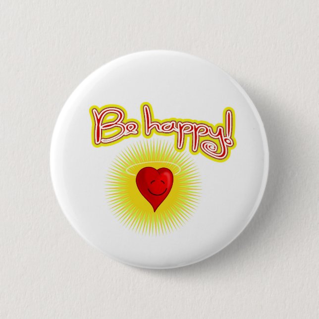 BE HAPPY BUTTON! 2 INCH ROUND BUTTON (Front)