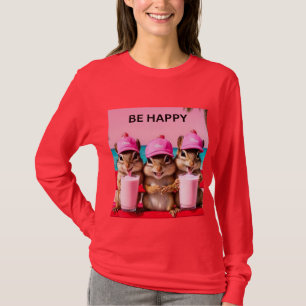 Be happy chipmunks with strawberry milkshakes T-Shirt