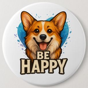 Be Happy Corgi Cute Dog Lover Design for Positive 6 Inch Round Button