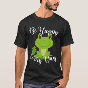 Be Happy Every Day Cute Frog Graphic Motivational  T-Shirt