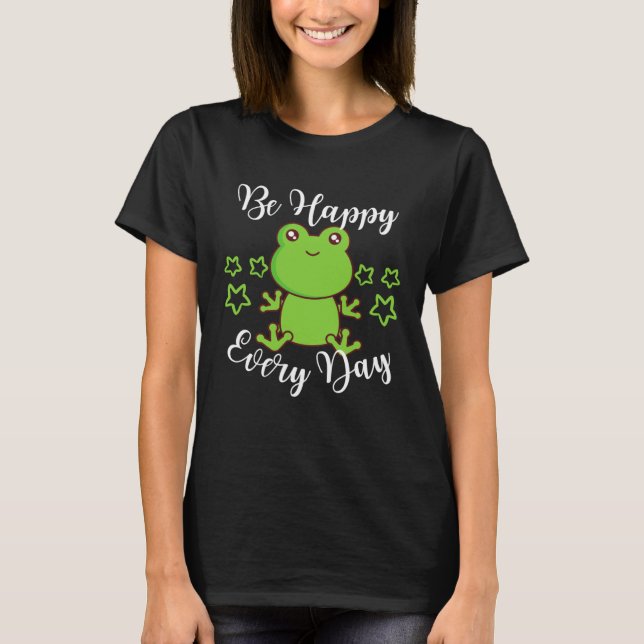 Be Happy Every Day Cute Frog Graphic Motivational  T-Shirt (Front)