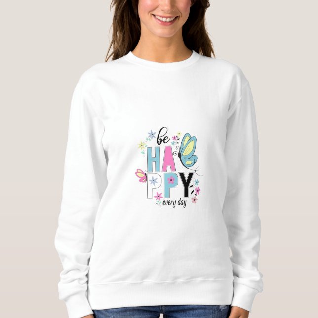 Be happy every day. tshirt  (Front)