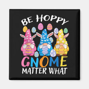 Be Happy Gnome Matter What Easter 3 Cute Gnomes Magnet