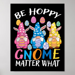 Be Happy Gnome Problem What Easter 3 Cute Gnomes B Poster