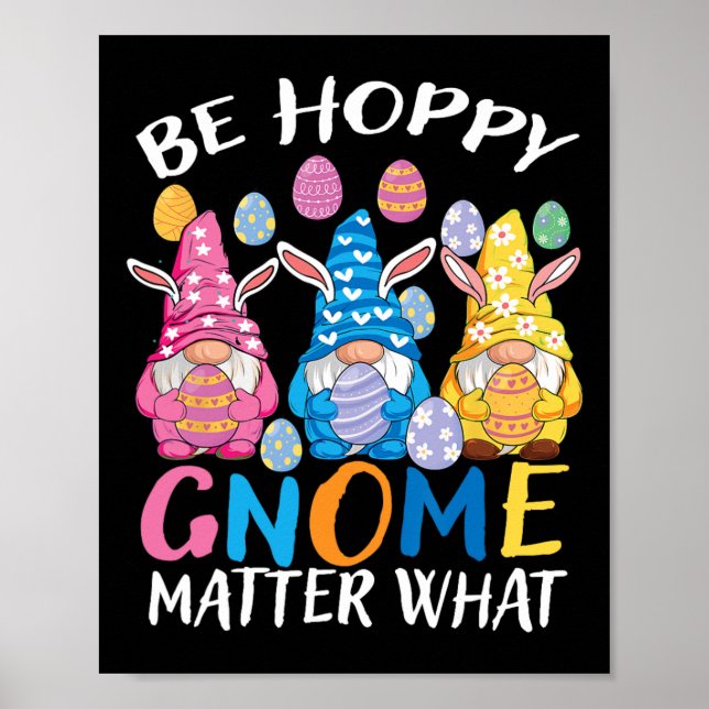 Be Happy Gnome Problem What Easter 3 Cute Gnomes B Poster (Front)