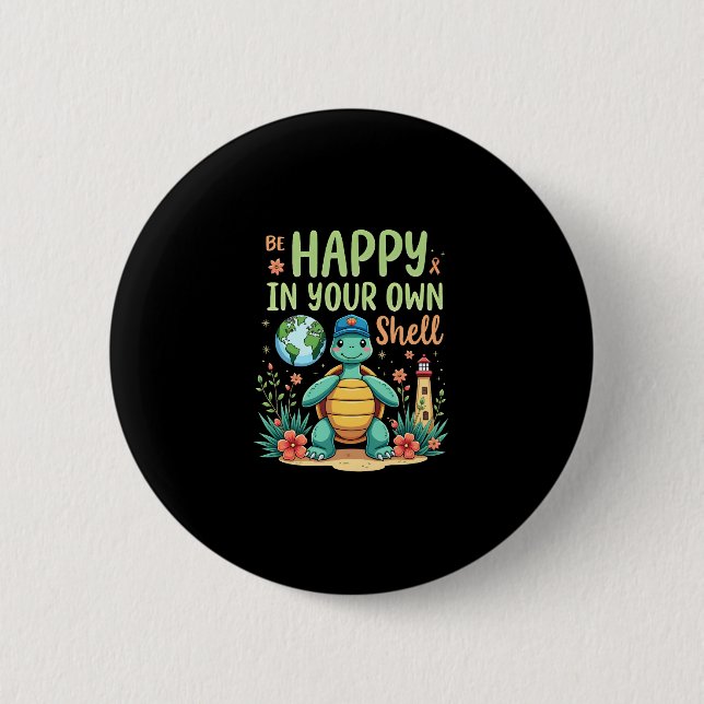 Be Happy In Your Own Shell Turtle Autism Awareness 2 Inch Round Button (Front)