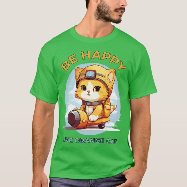 Be Happy Like Orange Cat T-Shirt (Front)