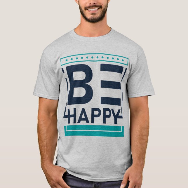 Be Happy,motivational,positive,kindness T-Shirt (Front)