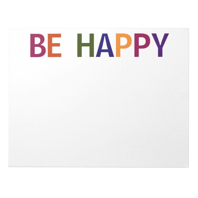 Be Happy Multicolored 11 x 8.5 Notepad (Front)