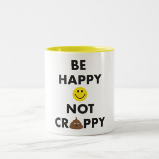 Be Happy Not Crappy Mug