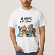 “Be Happy Not Extinct – Cute Colourful Cartoon Din