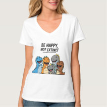 “Be Happy Not Extinct – Cute Colourful Cartoon Din