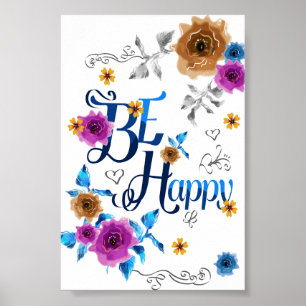 Be Happy Positive Quote Blue Purple Gold Flowers Poster