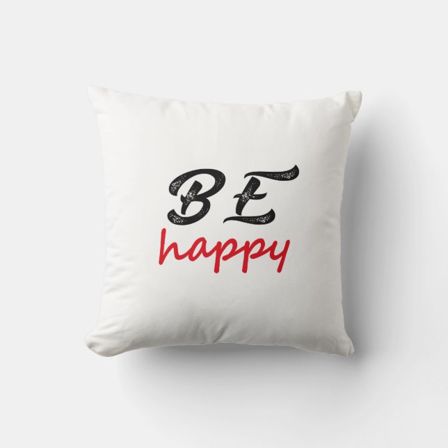 Be Happy – Simple Positive Quote Design Throw Pillow (Front)