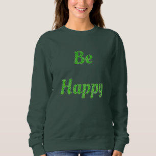 Be happy sweatshirt