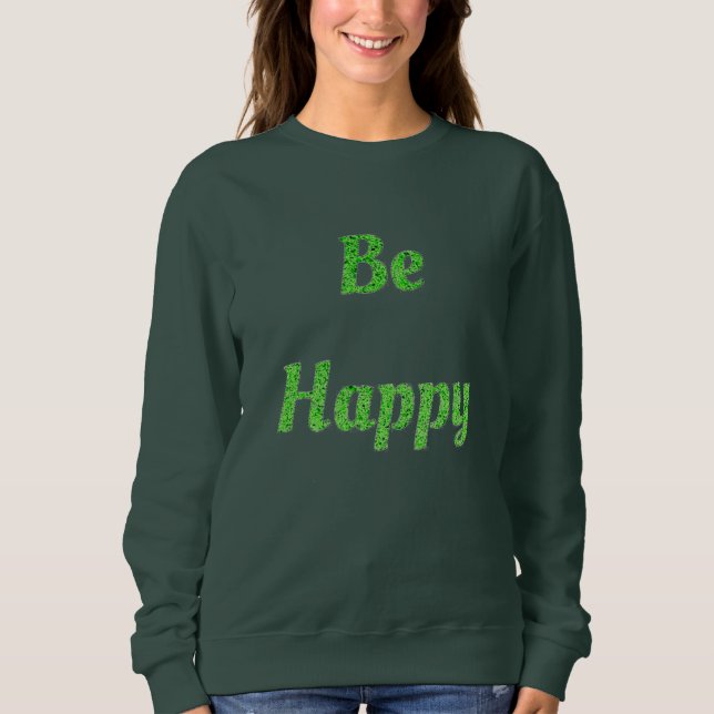 Be happy sweatshirt (Front)