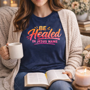 Be Healed In Jesus Name Christian Faith Healing Tri-Blend Shirt