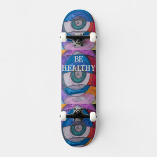 BE HEALTHY SKATE BOARD DESIGN BY PAULA REILLY.