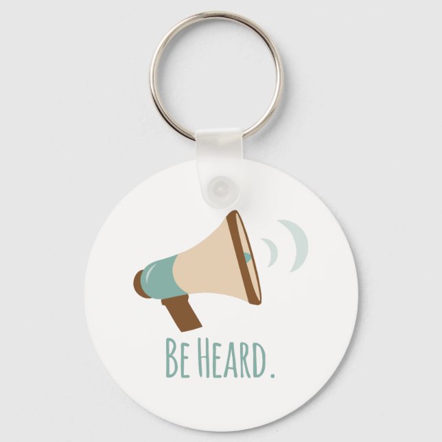 Be Heard Keychain (Front)