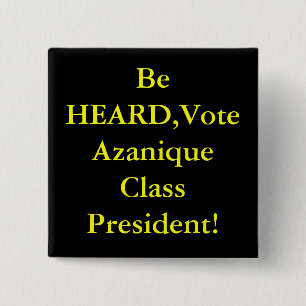 Be HEARD,Vote Azanique Class President! 2 Inch Square Button