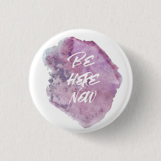 Be here now. 1 inch round button